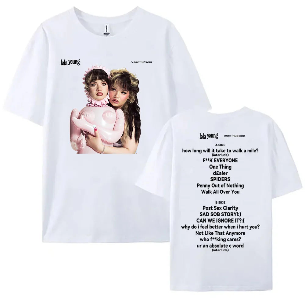 Lola Young I'm Only F**king Myself T-shirt Summer Cotton Women Men Tshirts Short Sleeve O-neck Unisex Streetwear Casual Girl Tee