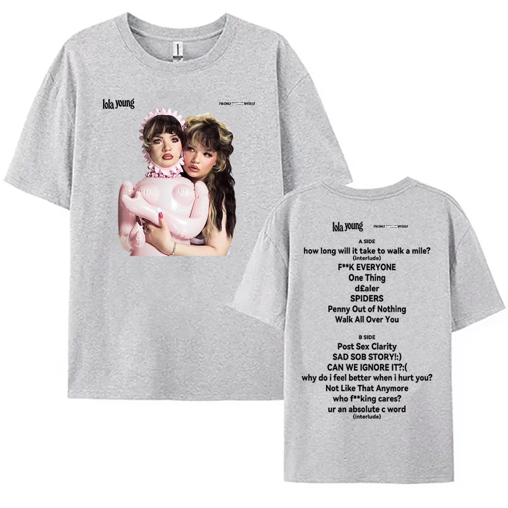 Lola Young I'm Only F**king Myself T-shirt Summer Cotton Women Men Tshirts Short Sleeve O-neck Unisex Streetwear Casual Girl Tee